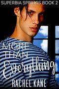 More Than Everything: Superbia Springs Book Two (Superbia Springs #2) by Rachel Kane