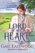 Lord of Her Heart: A Regency Romance (Tales of Little Macclow #1) by Gail Eastwood