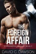 The Foreign Affair (The Delingpole Mysteries #3) by David C. Dawson