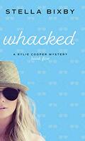 Whacked: A Rylie Cooper Mystery (Rylie Cooper Mysteries #5) by Stella Bixby