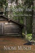 The Green Veil (Empire in Pine #1) by Naomi Dawn Musch