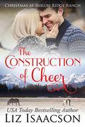 The Construction of Cheer: Glover Family Saga & Christian Romance by Liz Isaacson