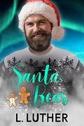 Santa Bear: Magicked To Christmas Village Series by L. Luther