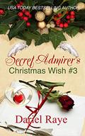 Secret Admirer's Christmas Wish #3 by Dariel Raye