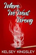 Where We Went Wrong by Kelsey Kingsley