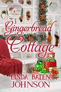 Gingerbread Cottage (Holiday Cottage #4) by Linda Baten Johnson