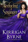 Seducing a Stranger by Kerrigan Byrne
