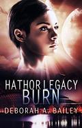 Hathor Legacy: Burn (Hathor Legacy #2) by Deborah A. Bailey