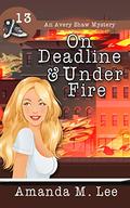 On Deadline & Under Fire by Amanda M. Lee