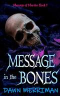 MESSAGE in the BONES by Dawn Merriman
