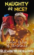 Twelve Dates of Christmas: Naughty or Nice? A Christmas Romance by Elizabeth Hollows