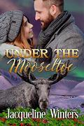 Under the Mooseltoe: A Small Town Contemporary Romance (A Sunset Ridge Sweet Romance #5) by Jacqueline Winters