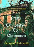 From Curiosity to Obsession (The Shadows of Rhodes #3) by Georgina Antoinette