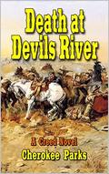 Death At Devils River: A Western Adventure (A Creed Novel #3) by Cherokee Parks