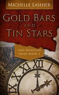 Gold Bars and Tin Stars (Time-Traveling Twins #2) by Michelle Lashier