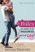 Rules are made to be Ignored (The Rules Series #2) by Mylissa Demeyere