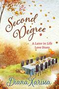 Second Degree (A Later in Life Love Story #4) by Diana Xarissa