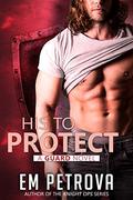 His to Protect by Em Petrova