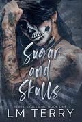 Sugar and Skulls (Rebel Skulls MC #1) by LM Terry