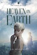 Heaven on Earth (The Power Of Four #4) by D.A. Henneman