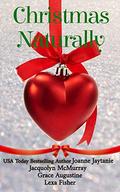 Christmas Naturally: A collection of small-town, heartwarming, HEA Christmas romances by Grace Augustine
