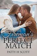 The Fireman's Perfect Match (Unforgettable Love Stories #2) by Patty H. Scott