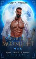 Seduced by Moonlight  by Kenya Wright