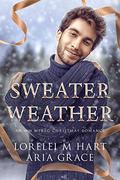 Sweater Weather: An M/M MPREG Christmas Romance by Lorelei M. Hart, Aria Grace