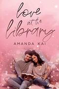 Love at the Library by Amanda Kai