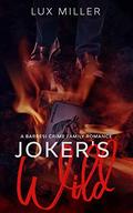 Joker's WIld: A Barresi Crime Family Romance by Lux Miller