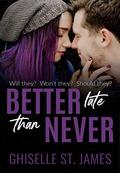 Better Late Than Never by Ghiselle St. James