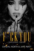 F*ck You: Knox Academy - Term 1 by Crystal North, Jaye Cox