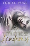 Boys Of King Academy (Boys of King Academy Series) by Louise Rose