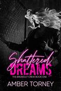 Shattered Dreams (The Breakout Crew #1) by Amber Torney