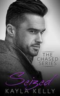 Seized (The Chased #3) by Kayla Kelly