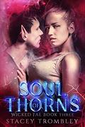 Soul of Thorns (Wicked Fae #3) by Stacey Trombley