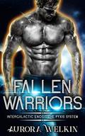 Fallen Warriors (Intergalactic Enosis: The Pyxis System #1) by Aurora Welkin