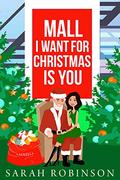 Mall I Want for Christmas is You (At The Mall #1) by Sarah Robinson