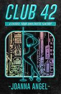 Club 42: A Choose-Your-Own Erotic Fantasy by Joanna Angel