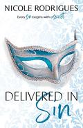 Delivered in Sin (Sin and Secrets #1) by Nicole Rodrigues