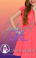 Grade A Girl: A MFM Novella (The Girl Power Romance Collection) by Cara Wade