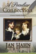 A Peculiar Connection: A Pride and Prejudice Variation by Jan Hahn