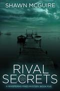 Rival Secrets: A Whispering Pines Mystery, Book 5 (Whispering Pines Mystery #5) by Shawn McGuire