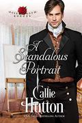 A Scandalous Portrait (The Rose Room Rogues #1) by Alicia Dean