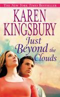 Just Beyond the Clouds: A Novel by Karen Kingsbury