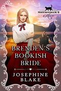 Brenden's Bookish Bride: A Brides of Adoration Story (The Matchmaker's Mix-Up #3) by Josephine Blake