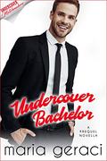 Undercover Bachelor (Undercover Matchmakers #1) by Maria Geraci
