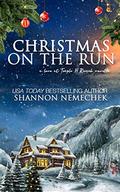 Christmas on the Run by Shannon Nemechek