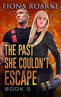 The Past She Couldn't Escape BOOK 5: A Six-Part Serial (The Past She Couldn't Escape: A Six-Part Serial) by Fiona Roarke