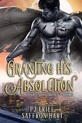 Granting His Absolution: A M/M Gargoyle Romance (Cloth & Stone #3) by Saffron Hart